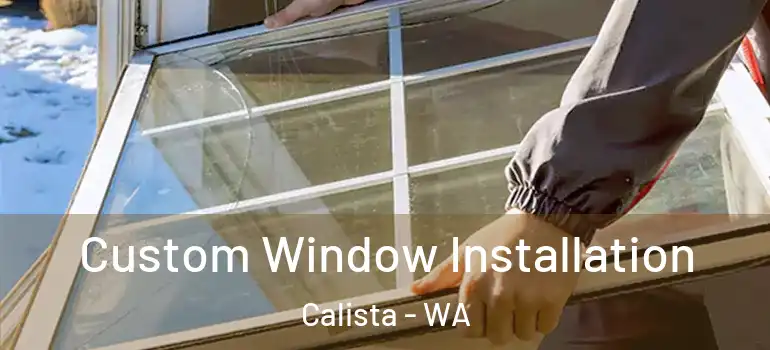 Custom Window Installation Calista - WA