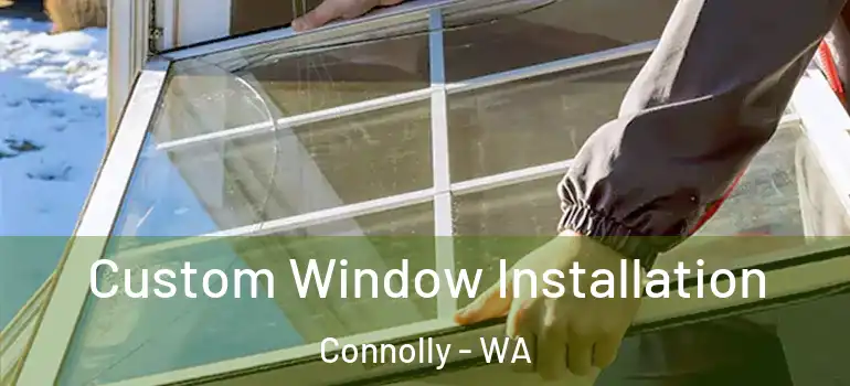 Custom Window Installation Connolly - WA