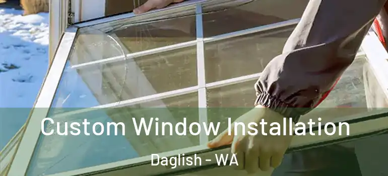 Custom Window Installation Daglish - WA