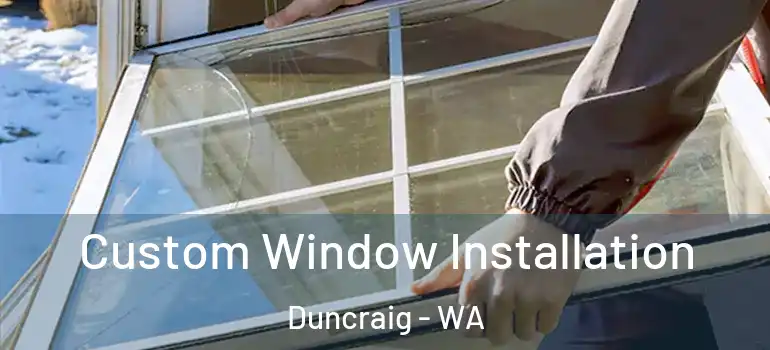 Custom Window Installation Duncraig - WA