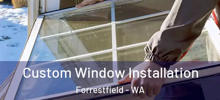  Custom Window Installation Forrestfield - WA