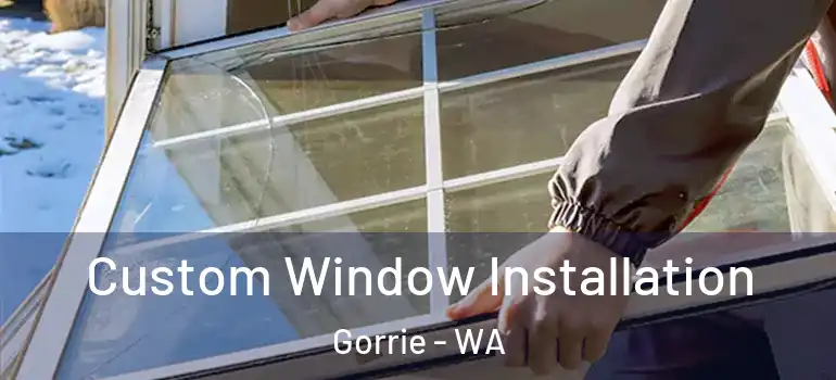 Custom Window Installation Gorrie - WA
