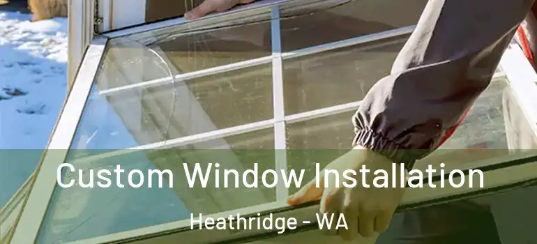 Custom Window Installation Heathridge - WA