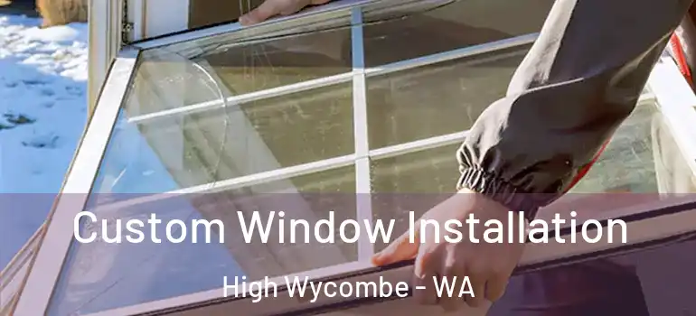 Custom Window Installation High Wycombe - WA