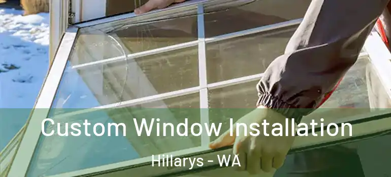 Custom Window Installation Hillarys - WA