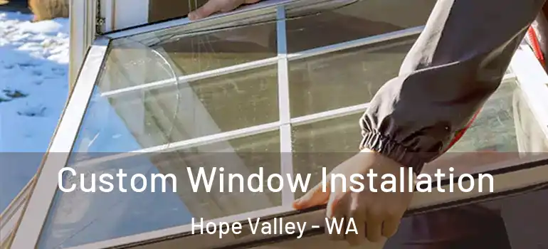 Custom Window Installation Hope Valley - WA