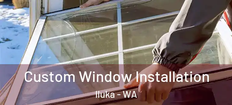  Custom Window Installation Iluka - WA
