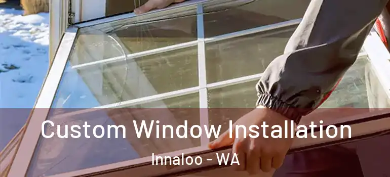  Custom Window Installation Innaloo - WA