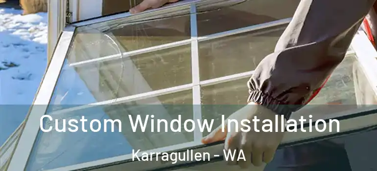 Custom Window Installation Karragullen - WA