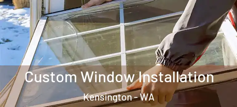 Custom Window Installation Kensington - WA