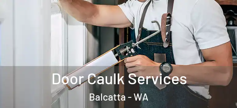  Door Caulk Services Balcatta - WA