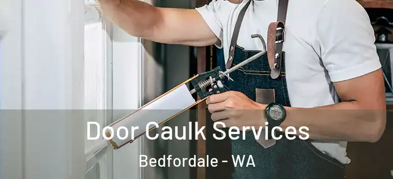 Door Caulk Services Bedfordale - WA