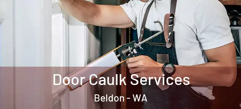  Door Caulk Services Beldon - WA