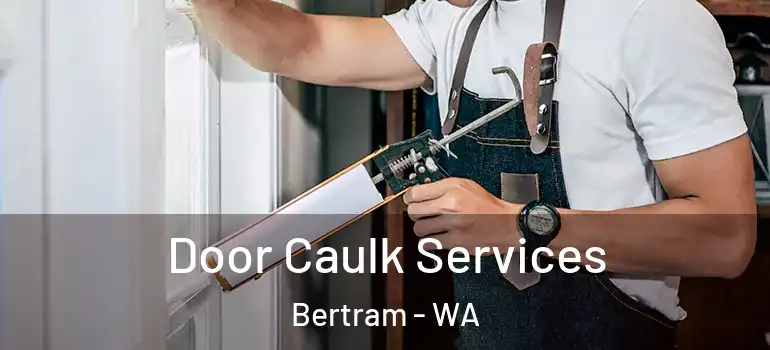  Door Caulk Services Bertram - WA