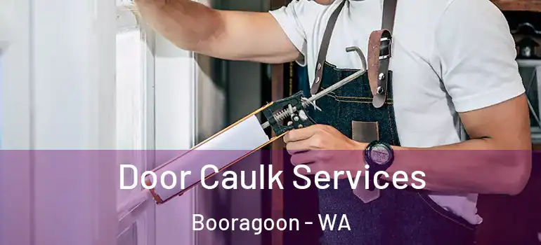  Door Caulk Services Booragoon - WA