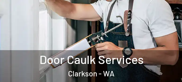  Door Caulk Services Clarkson - WA