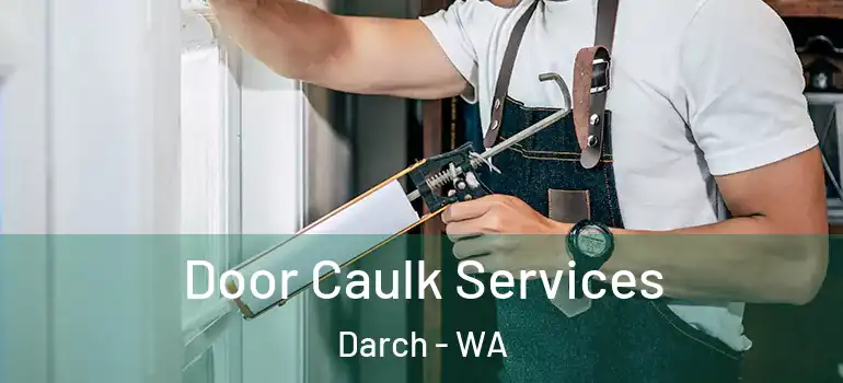  Door Caulk Services Darch - WA