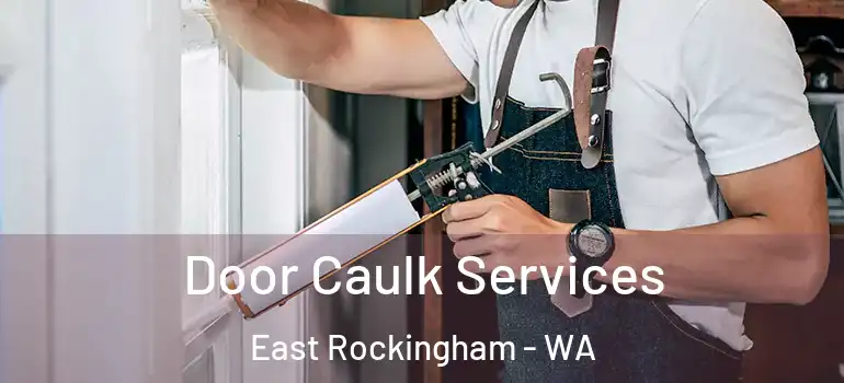 Door Caulk Services East Rockingham - WA
