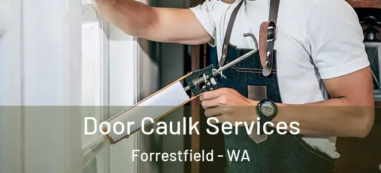  Door Caulk Services Forrestfield - WA