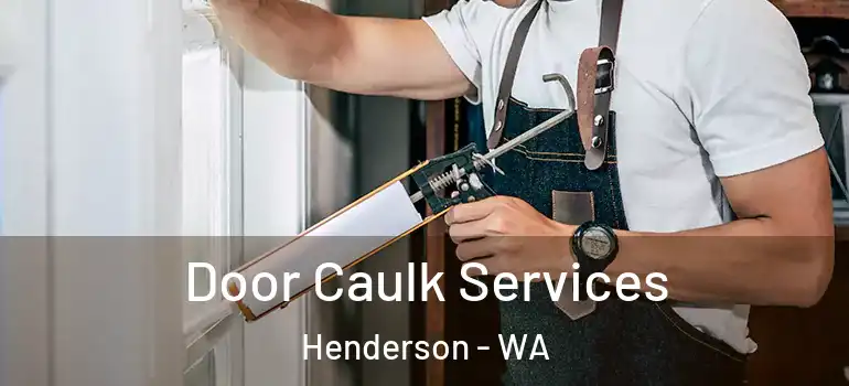  Door Caulk Services Henderson - WA