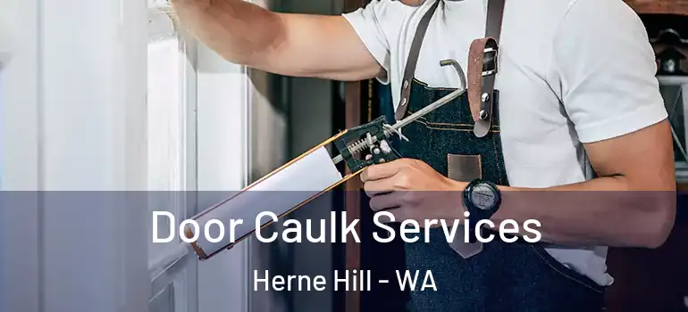  Door Caulk Services Herne Hill - WA
