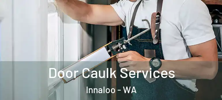  Door Caulk Services Innaloo - WA