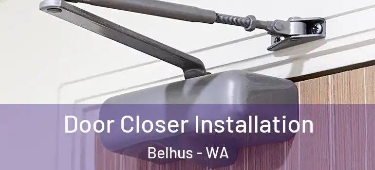  Door Closer Installation Belhus - WA