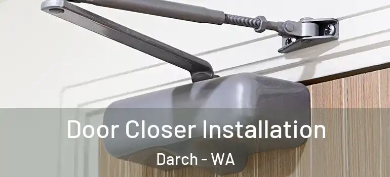  Door Closer Installation Darch - WA