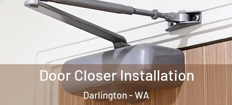 Door Closer Installation Darlington - WA
