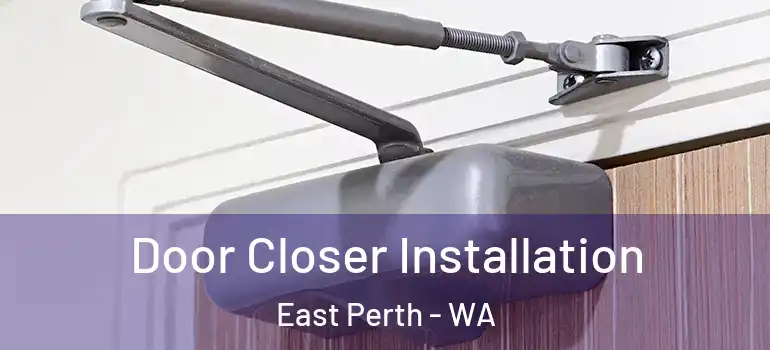  Door Closer Installation East Perth - WA