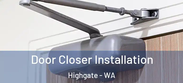  Door Closer Installation Highgate - WA