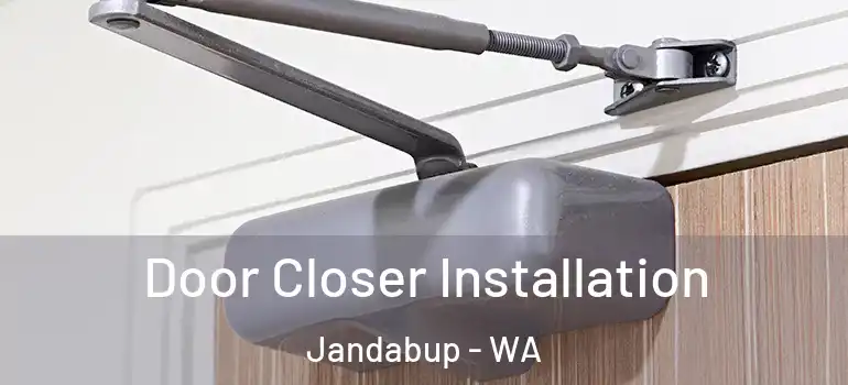 Door Closer Installation Jandabup - WA