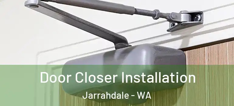  Door Closer Installation Jarrahdale - WA