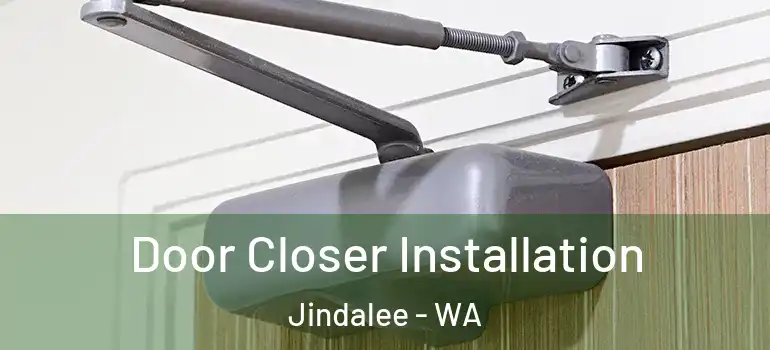  Door Closer Installation Jindalee - WA