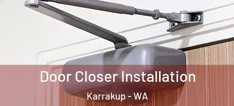  Door Closer Installation Karrakup - WA