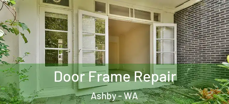  Door Frame Repair Ashby - WA