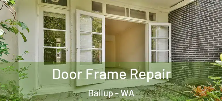 Door Frame Repair Bailup - WA
