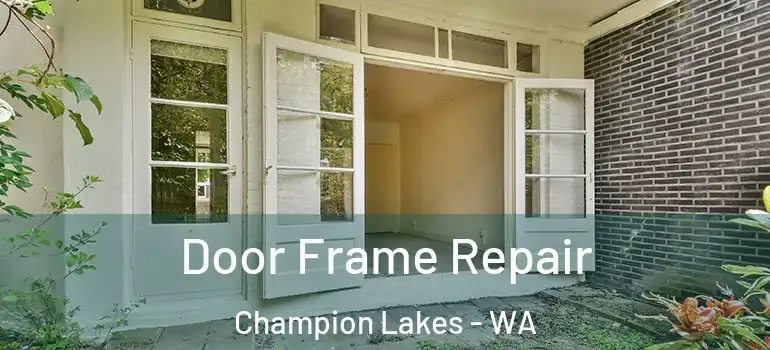 Door Frame Repair Champion Lakes - WA