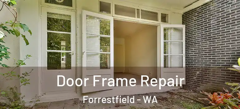  Door Frame Repair Forrestfield - WA