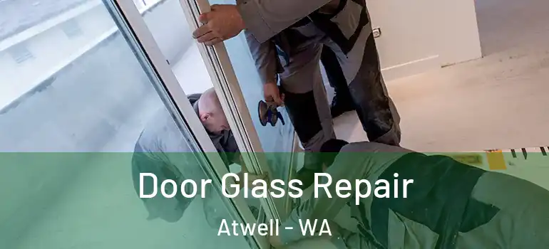 Door Glass Repair Atwell - WA