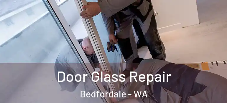 Door Glass Repair Bedfordale - WA