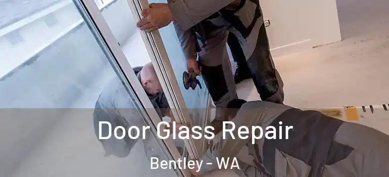 Door Glass Repair Bentley - WA