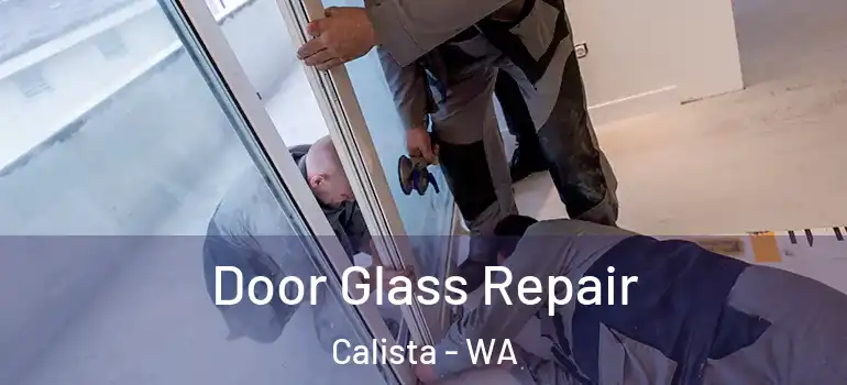 Door Glass Repair Calista - WA
