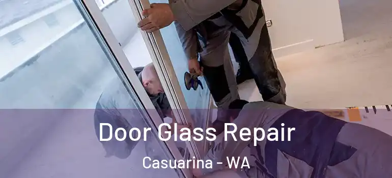 Door Glass Repair Casuarina - WA