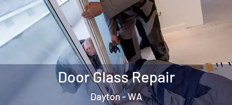 Door Glass Repair Dayton - WA