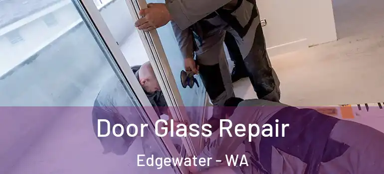 Door Glass Repair Edgewater - WA