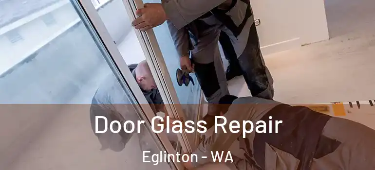 Door Glass Repair Eglinton - WA