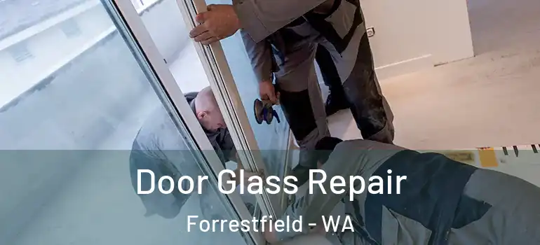 Door Glass Repair Forrestfield - WA