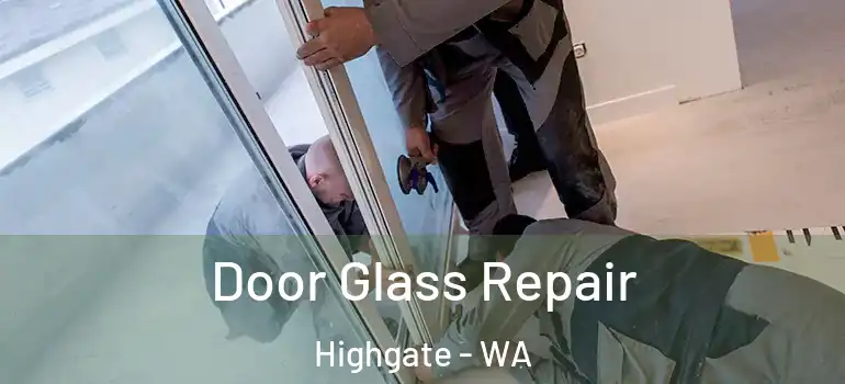 Door Glass Repair Highgate - WA