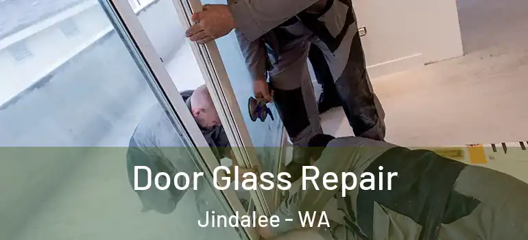 Door Glass Repair Jindalee - WA